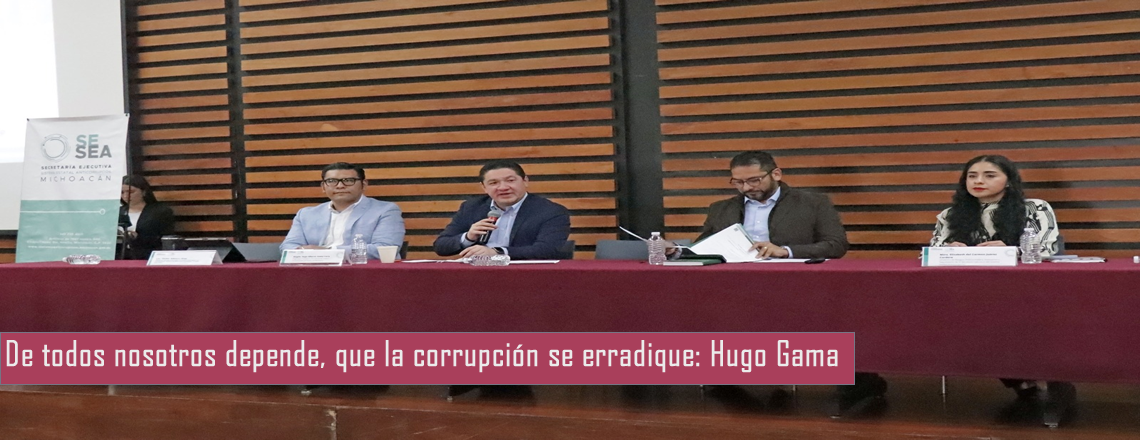 De todos nosotros depende, que la corrupción se erradique: Hugo Gama
